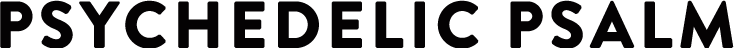 Psychedelic Psalm